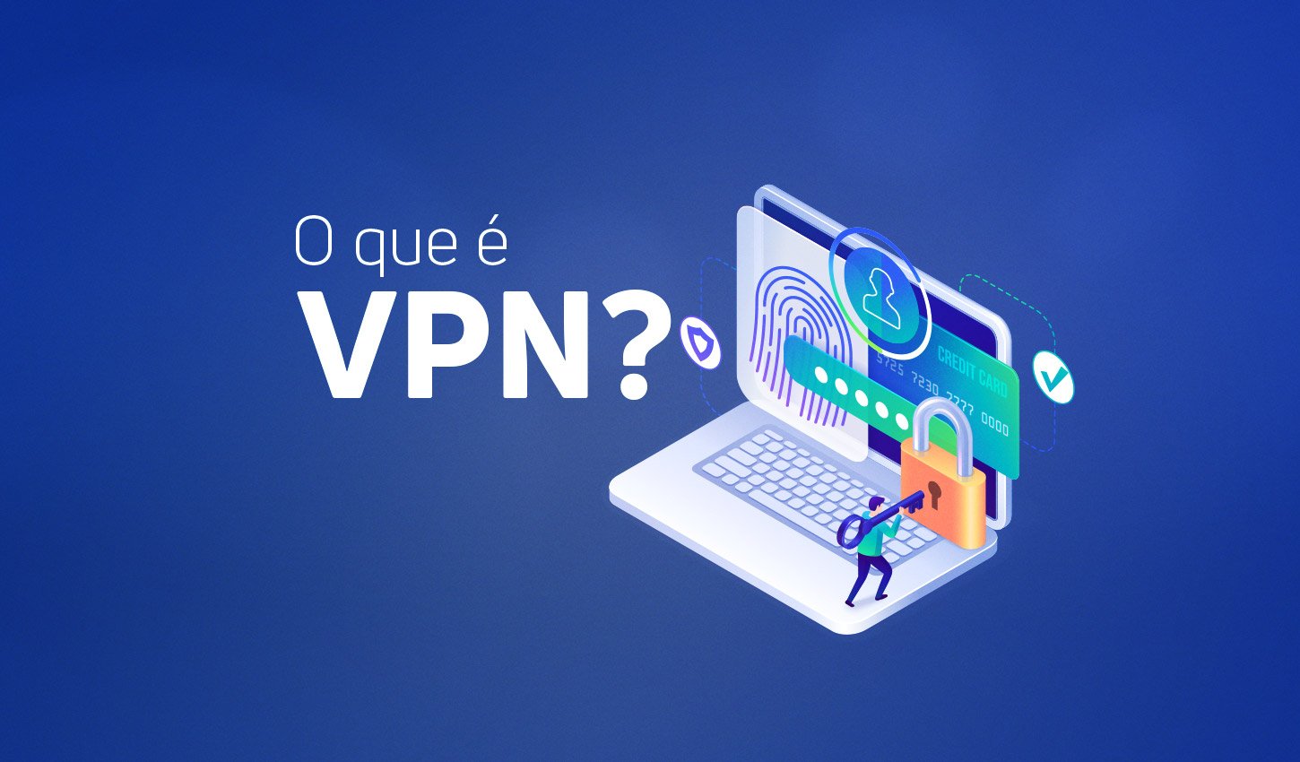 VPN: Veja Como Usar no PC e no Celular e Entenda as Vantagens